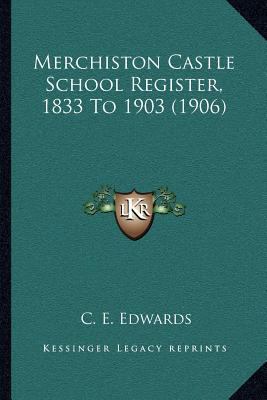 Merchiston Castle School Register, 1833 To 1903... 1166977471 Book Cover