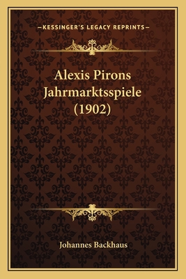 Alexis Pirons Jahrmarktsspiele (1902) [German] 1167453026 Book Cover