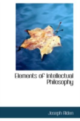 Elements of Intellectual Philosophy 0559251718 Book Cover