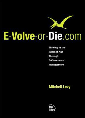 E-Volve-Or-Die.com: Thriving in the Internet Ag... 0735710287 Book Cover