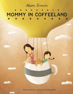 Mommy in Coffeeland 172182975X Book Cover