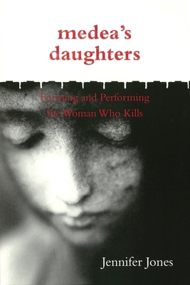 Medea's Daughters: Forming and Performing the W... 0814251145 Book Cover