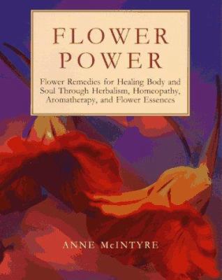 Flower Power: Flower Remedies for Healing Body ... 0805042164 Book Cover