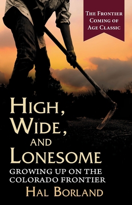 High, Wide and Lonesome: Growing Up on the Colo... 1635618827 Book Cover