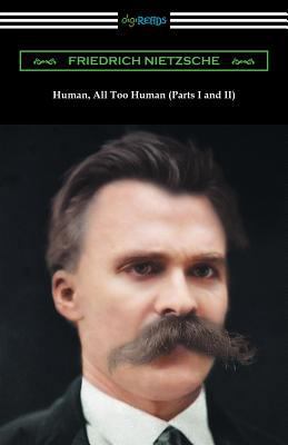 Human, All Too Human (Parts I and II) 1420961071 Book Cover