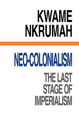 Neo-Colonialism The Last Stage of Imperialism 090178723X Book Cover