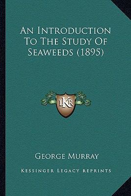 An Introduction To The Study Of Seaweeds (1895) 1164574280 Book Cover