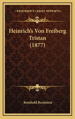 Heinrich's Von Freiberg Tristan (1877) [German] 1168594537 Book Cover