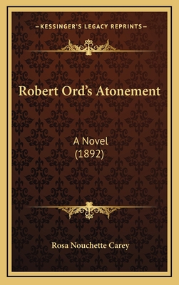 Robert Ord's Atonement: A Novel (1892) 1165057662 Book Cover