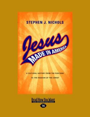 Jesus Made in America: A Cultural History from ... [Large Print] 1458755401 Book Cover