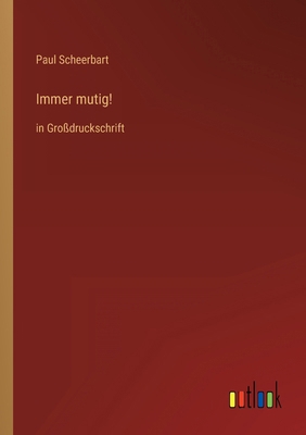 Immer mutig!: in Großdruckschrift [German] 3368298364 Book Cover