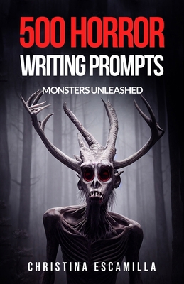 500 Horror Writing Prompts: Monsters Unleashed B0DFMD4VV3 Book Cover