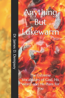 Anything But Lukewarm: The Extreme Vocabulary o... B095LYSM8S Book Cover