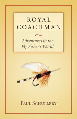Royal Coachman: Adventures in the Fly Fisher's ... 0826341497 Book Cover