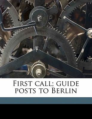 First Call; Guide Posts to Berlin 1171713371 Book Cover