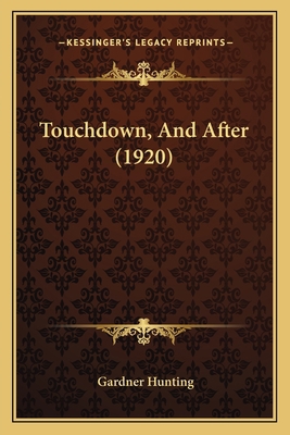 Touchdown, And After (1920) 1167196031 Book Cover