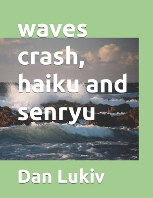 waves crash, haiku and senryu B08F7L6DYT Book Cover