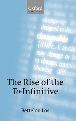 The Rise of the To-Infinitive 0199274762 Book Cover