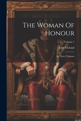 The Woman Of Honour: In Three Volumes; Volume 1 1022372963 Book Cover