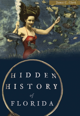 Hidden History of Florida 1626199973 Book Cover