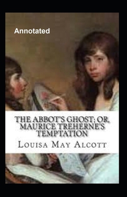 The Abbot's Ghost, or Maurice Treherne's Tempta... B092PGCYGS Book Cover