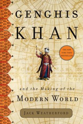 Genghis Khan and the Making of the Modern World 0609610627 Book Cover