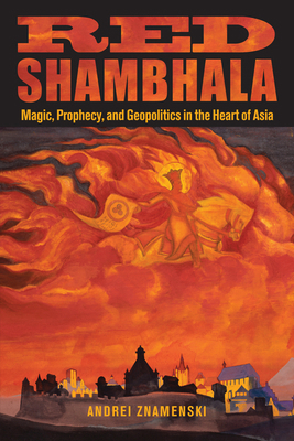 Red Shambhala: Magic, Prophecy, and Geopolitics... B00AZ98IHI Book Cover