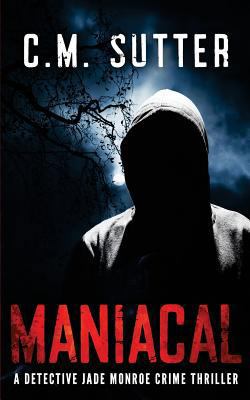 Maniacal: A Detective Jade Monroe Crime Thrille... 1537147900 Book Cover