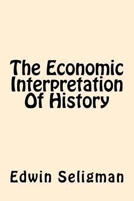 The Economic Interpretation Of History 1544607067 Book Cover
