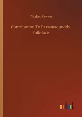 Contribution To Passamaquoddy Folk-lore 3752310871 Book Cover