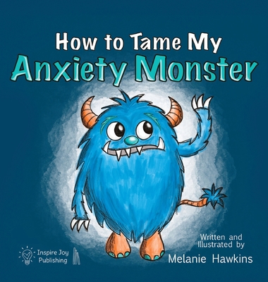 How To Tame My Anxiety Monster 173416509X Book Cover