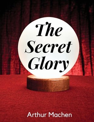 The Secret Glory 1835915825 Book Cover