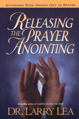 Releasing the Prayer Anointing 0785287604 Book Cover