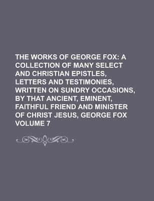 The Works of George Fox Volume 7 123437997X Book Cover