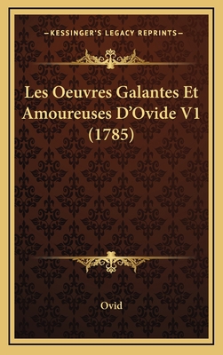 Les Oeuvres Galantes Et Amoureuses D'Ovide V1 (... [French] 1165560593 Book Cover