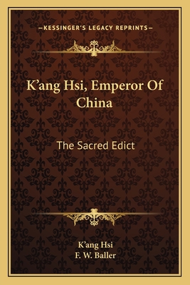 K'ang Hsi, Emperor Of China: The Sacred Edict 116309000X Book Cover