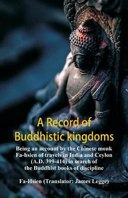 A Record of Buddhistic kingdoms: being an accou... 9352979907 Book Cover