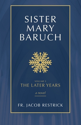 Sister Mary Baruch: The Later Years 1505127572 Book Cover