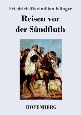 Reisen vor der Sündfluth [German] 3743719703 Book Cover