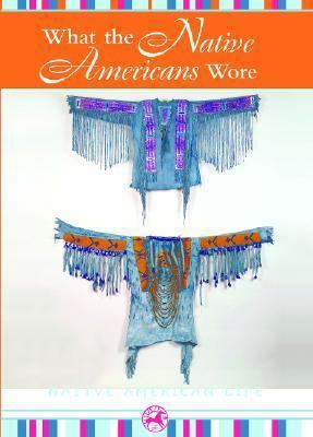 What the Native Americans Wore 1590841255 Book Cover