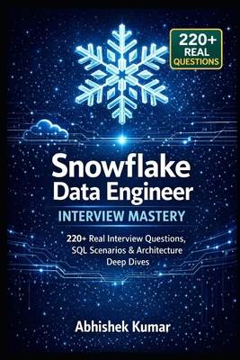 Snowflake Data Engineer Interview Mastery: 220+... B0GQ5N9GRJ Book Cover