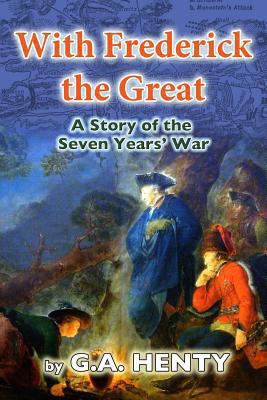 With Frederick the Great: A Tale of the Seven Y... 1467959901 Book Cover
