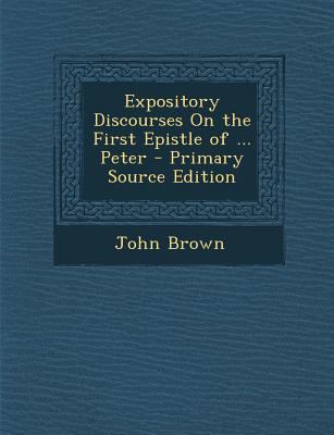 Expository Discourses on the First Epistle of .... 1287998356 Book Cover