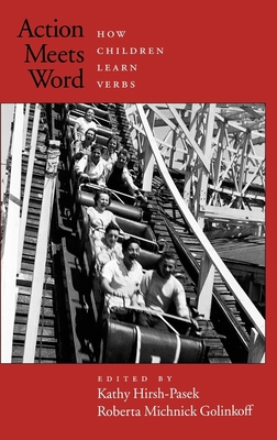 Action Meets Word: How Children Learn Verbs 0195170008 Book Cover