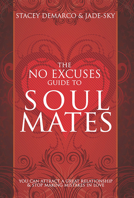 No Excuses Guide to Soul Mates: You Can Attract... 192129521X Book Cover