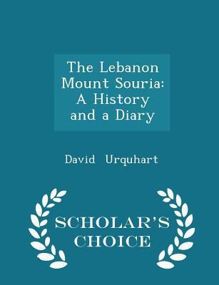 The Lebanon Mount Souria: A History and a Diary... 1298242029 Book Cover