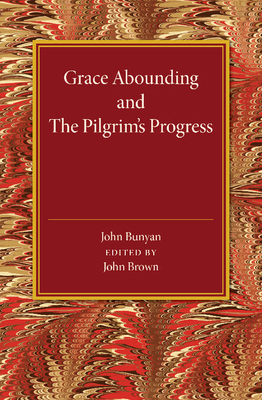 Grace Abounding and the Pilgrim's Progress 1107440750 Book Cover