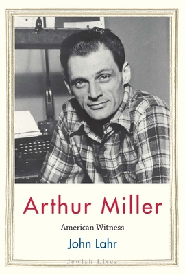 Arthur Miller: American Witness 0300234929 Book Cover