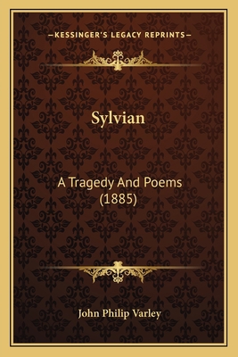 Sylvian: A Tragedy And Poems (1885) 1164880187 Book Cover