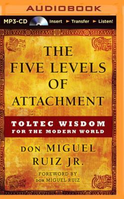 The Five Levels of Attachment: Toltec Wisdom fo... 1491575301 Book Cover